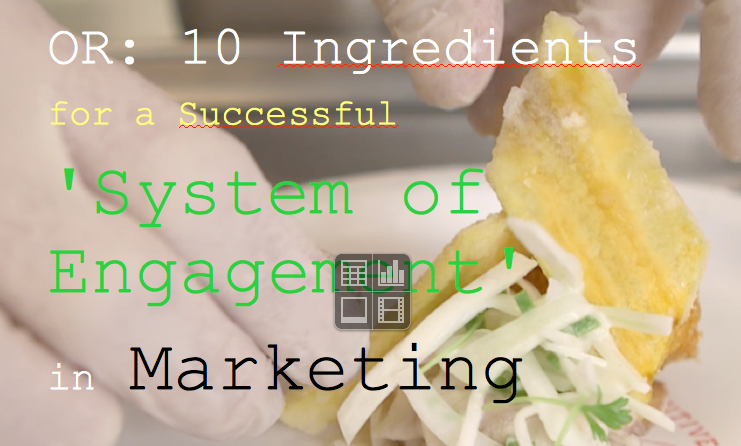 10 Ingredients for a Successful ‘System of Engagement’ in Marketing [Posting]